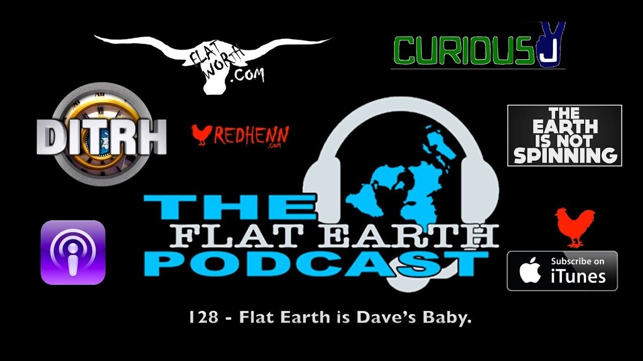 [Sep 9, 2018] 128 - Flat Earth is Dave's Baby