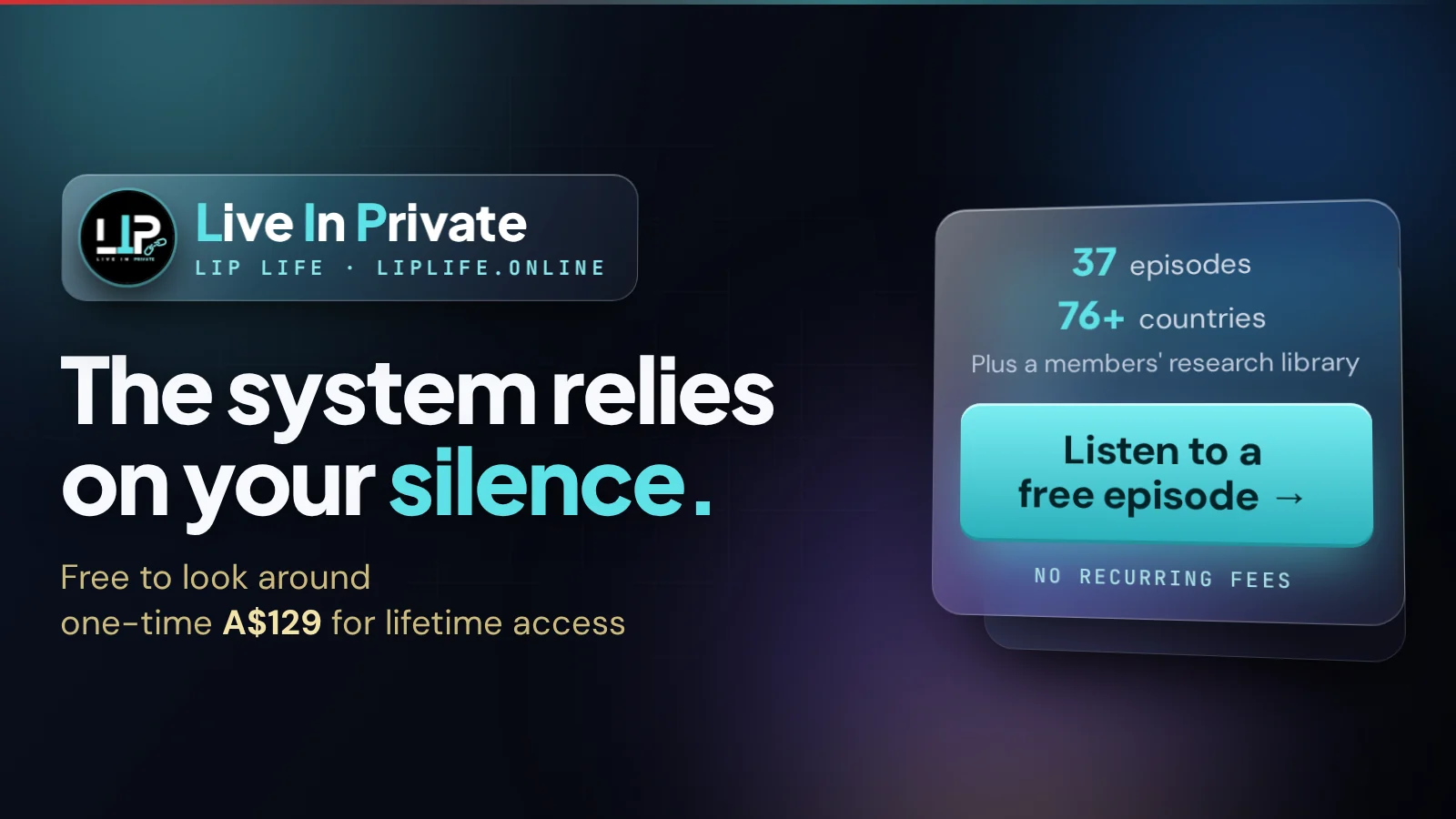 LIP Life: Live In Private. The system relies on your silence. Free to look around, one-time A$129 for lifetime access.